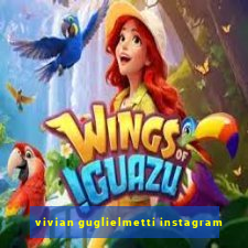 vivian guglielmetti instagram